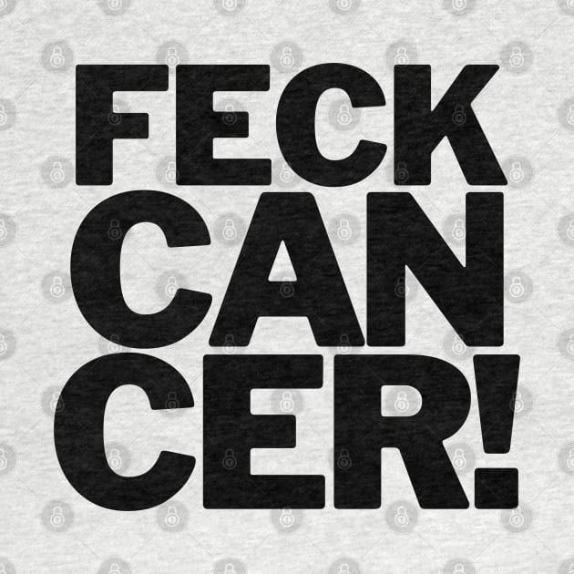 Feck Cancer by drumweaver